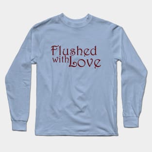 Flushed With Love Long Sleeve T-Shirt